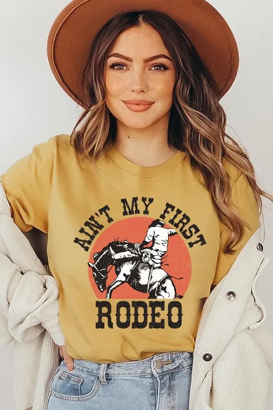 Ain't My First Rodeo Graphic T Shirts