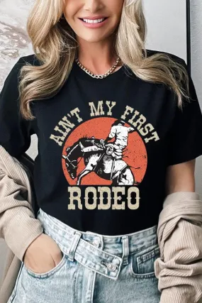 Ain't My First Rodeo Graphic T Shirts