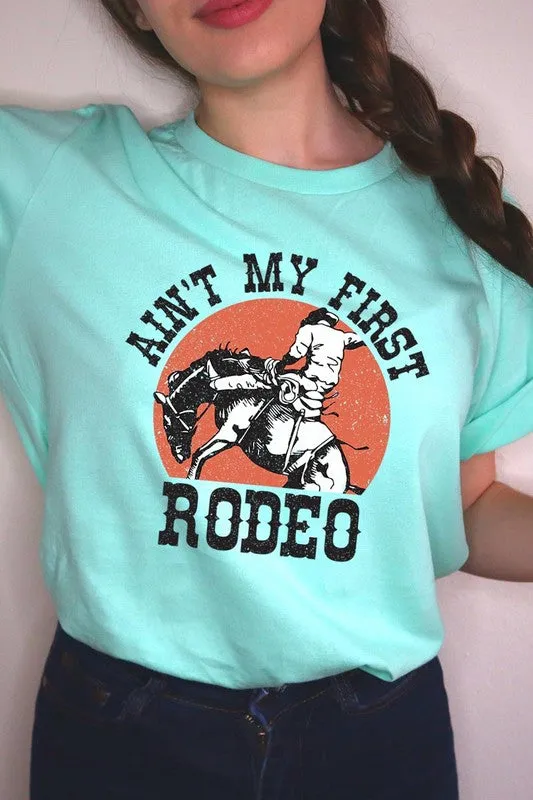 Ain't My First Rodeo Graphic T Shirts